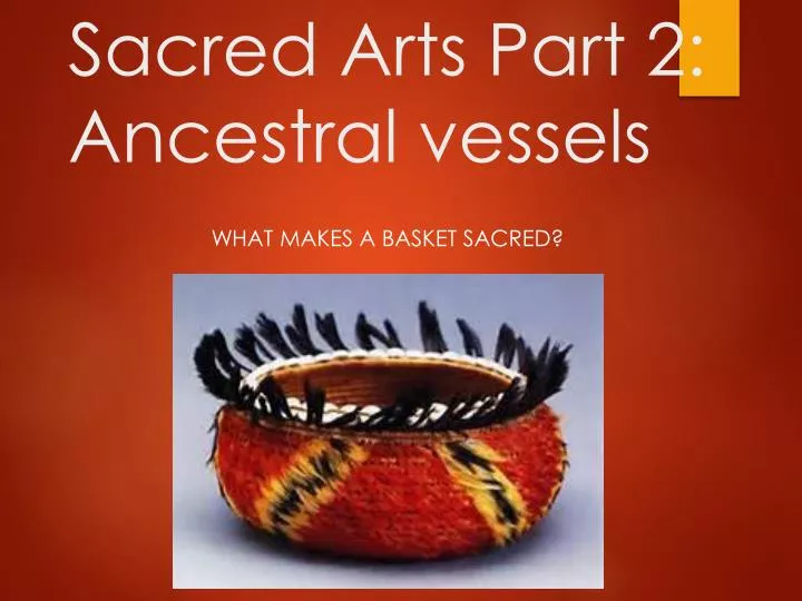 sacred arts part 2 ancestral vessels