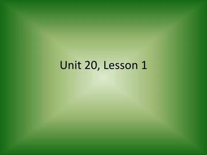 unit 20 lesson 1
