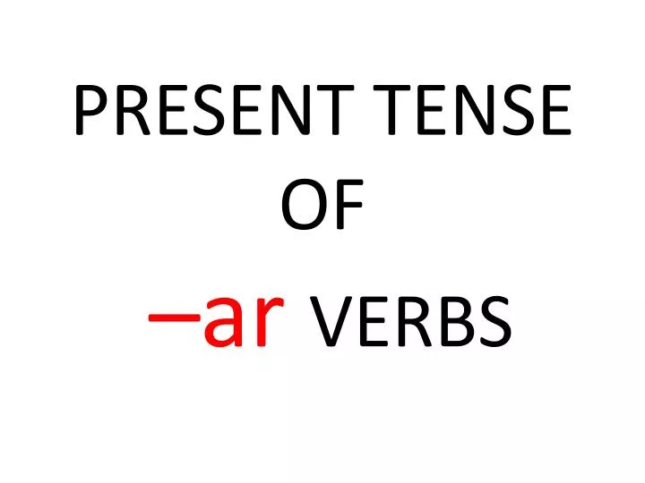 present tense of ar verbs