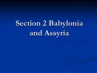 Section 2 Babylonia and Assyria