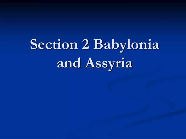 section 2 babylonia and assyria