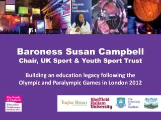 Baroness Susan Campbell Chair, UK Sport &amp; Youth Sport Trust