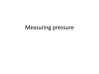 Measuring pressure