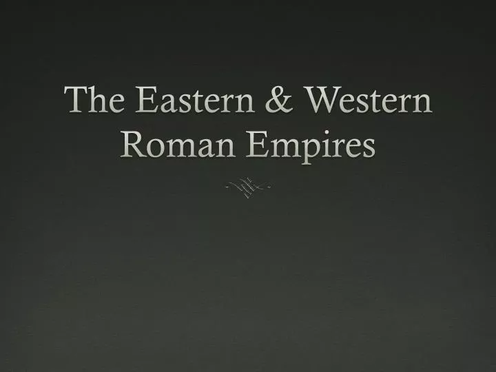 the eastern western roman empires