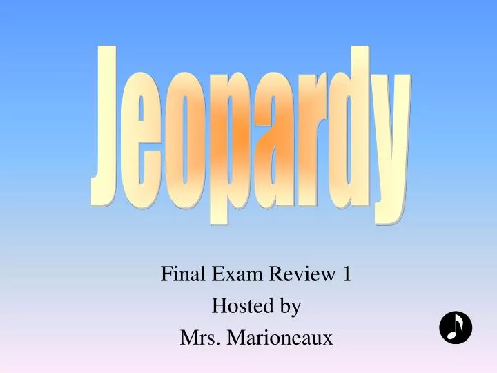 final exam review 1 hosted by mrs marioneaux