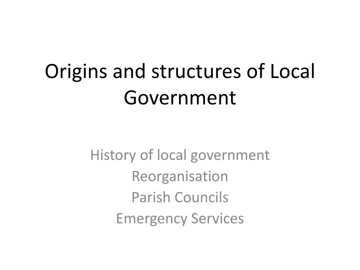 origins and structures of local government