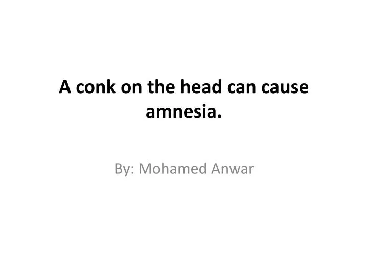a conk on the head can cause amnesia