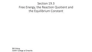 Section 19.3 Free Energy, the Reaction Quotient and the Equilibrium Constant