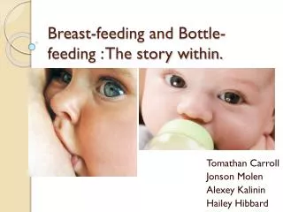 Breast-feeding and Bottle-feeding : The story within.
