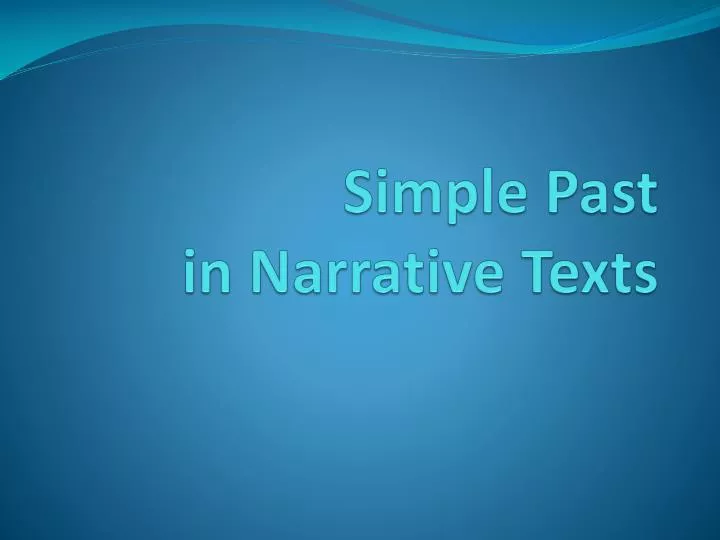 simple past in narrative texts