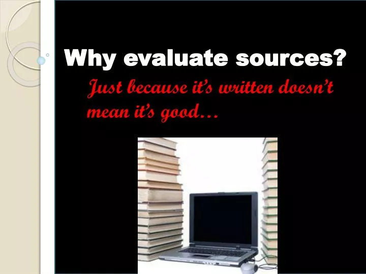 why evaluate sources