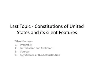 Last Topic - Constitutions of United States and its silent Features