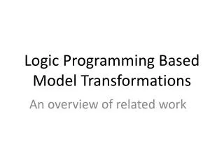 Logic Programming Based Model Transformations