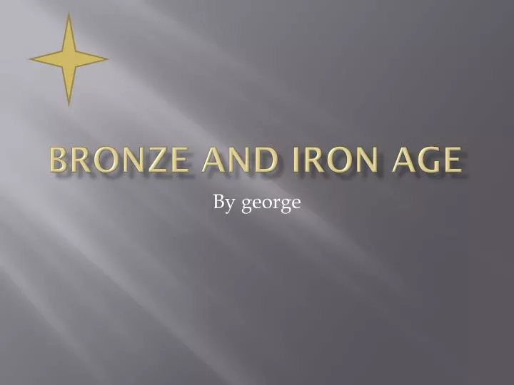 bronze and iron age