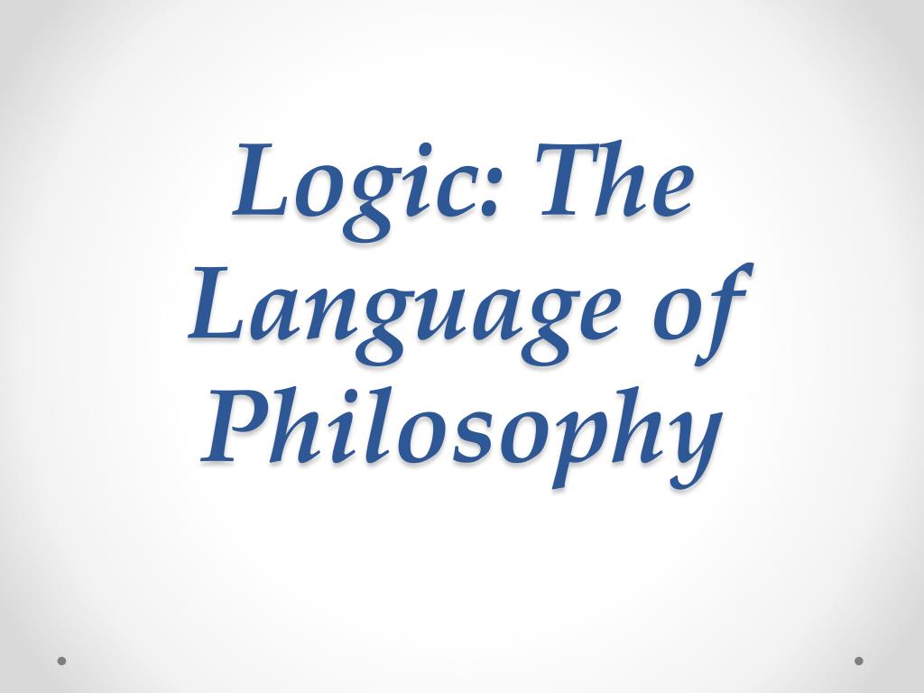 PPT - Logic: The Language of Philosophy PowerPoint Presentation, free ...