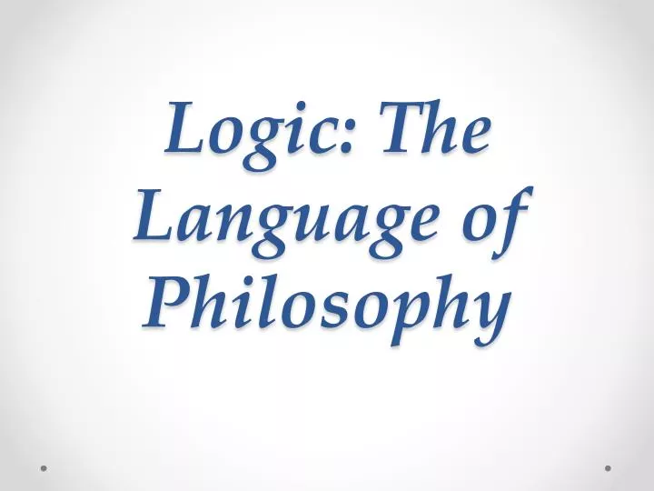 logic the language of philosophy