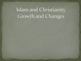 Islam and Christianity Growth and Changes