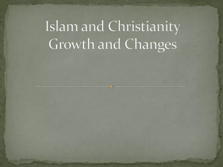islam and christianity growth and changes