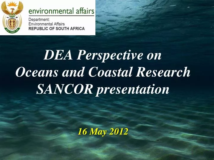 dea perspective on oceans and coastal research sancor presentation 16 may 2012