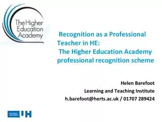 Helen Barefoot Learning and Teaching Institute h.barefoot@herts.ac.uk / 01707 289424