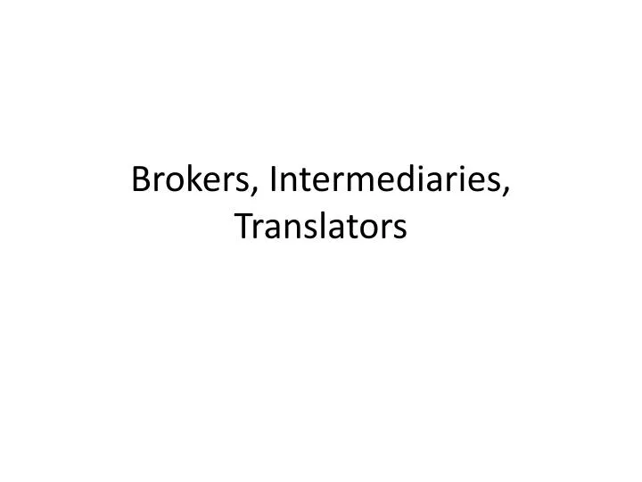 brokers intermediaries translators