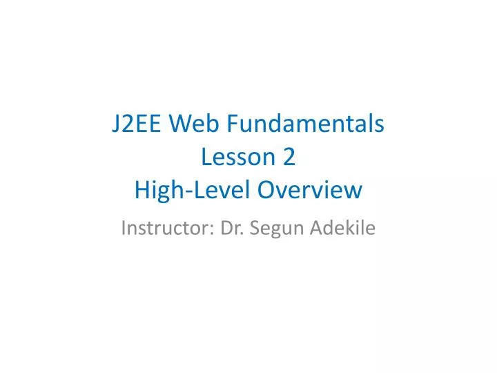 j2ee web fundamentals lesson 2 high level overview