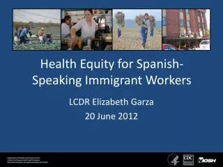 Health Equity for Spanish- Speaking Immigrant Workers