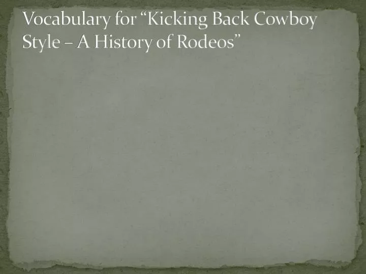 vocabulary for kicking back cowboy style a history of rodeos