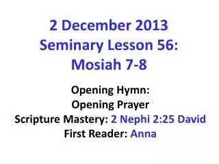 2 December 2013 Seminary Lesson 56: Mosiah 7-8