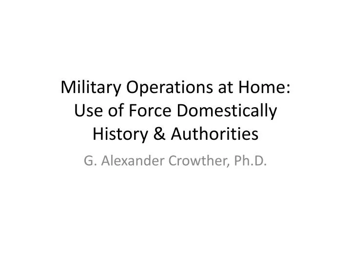 military operations at home use of force domestically history authorities