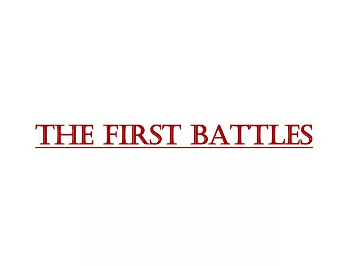 the first battles