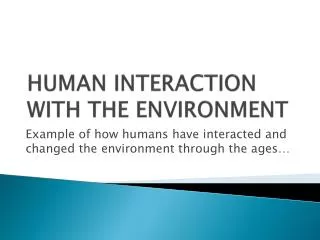 HUMAN INTERACTION WITH THE ENVIRONMENT