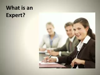 What is an Expert?