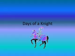 Days of a Knight