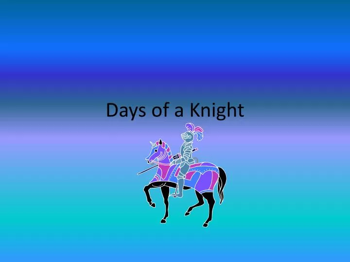 days of a knight