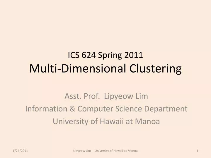 ics 624 spring 2011 multi dimensional clustering