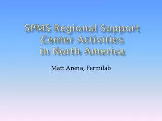 SPMS Regional Support Center Activities in North America