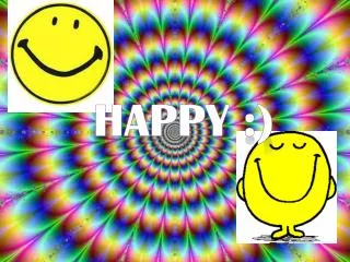 HAPPY :)
