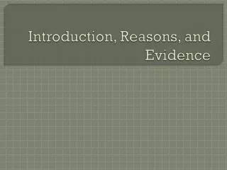 Introduction, Reasons, and Evidence