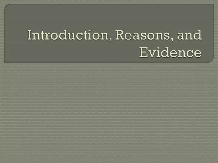 introduction reasons and evidence