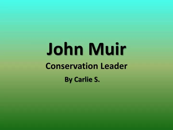 john muir conservation leader