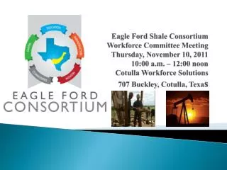 AGENDA Eagle Ford Shale Consortium Formulated Workforce Development Plan