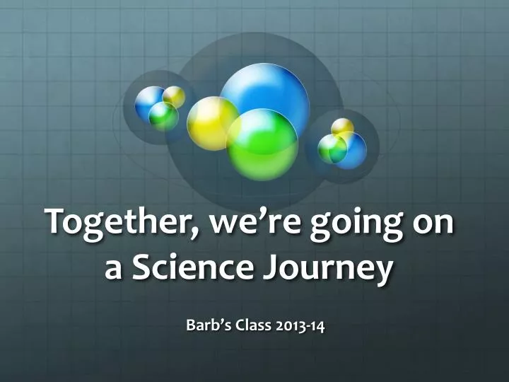 together we re going on a science journey