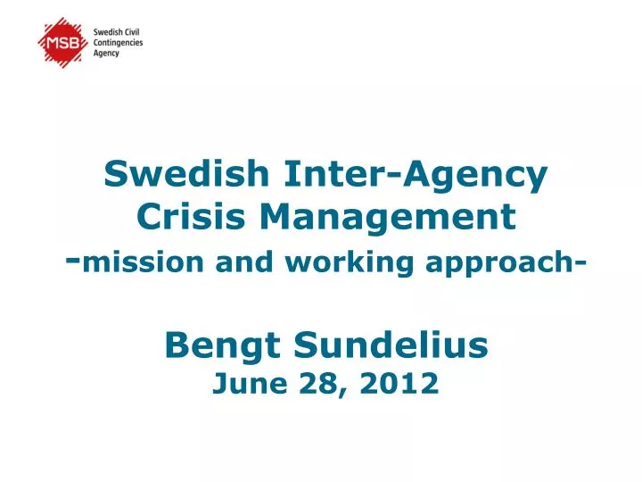 swedish inter agency crisis management mission and working approach bengt sundelius june 28 2012
