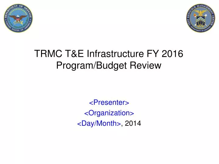 trmc t e infrastructure fy 2016 program budget review