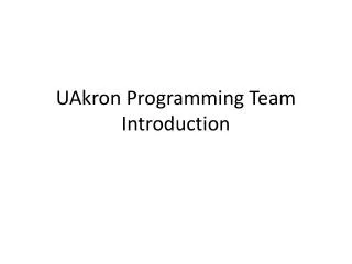 UAkron Programming Team Introduction
