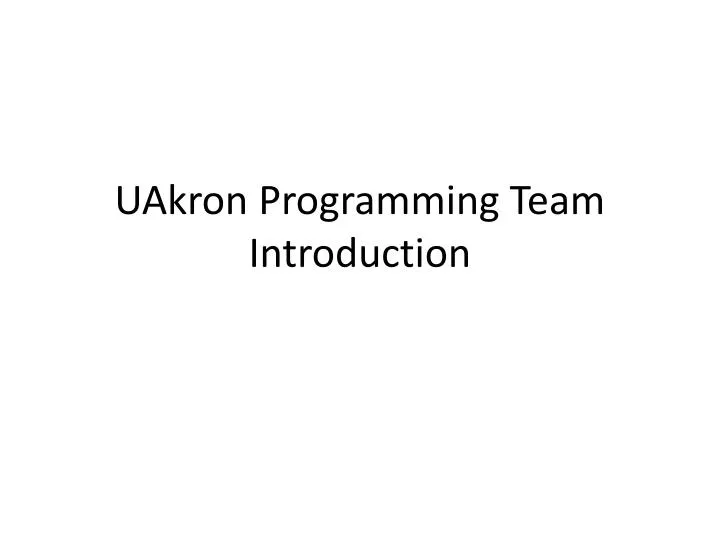 uakron programming team introduction