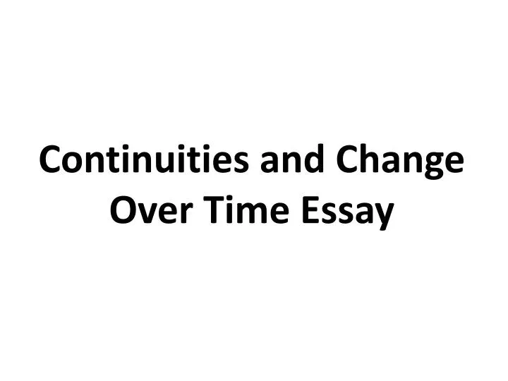 continuities and change over time essay