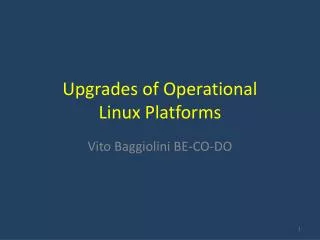 Upgrades of Operational Linux Platforms