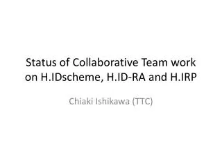 Status of Collaborative Team work on H.IDscheme, H.ID-RA and H.IRP